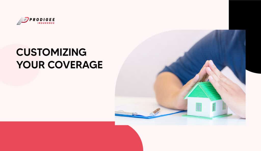 customizing your coverage for home insurance for homeowners with prodigee insurance
