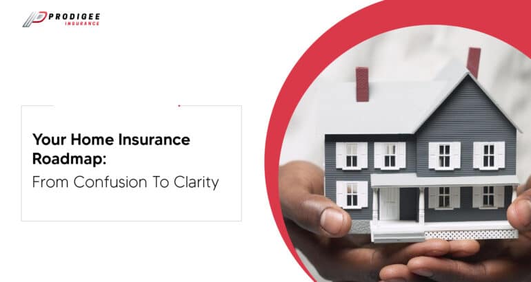 Your Home Insurance Roadmap: From Confusion to Clarity 