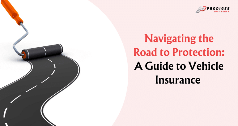 Navigating the Road to Protection: A Guide to Vehicle Insurance 