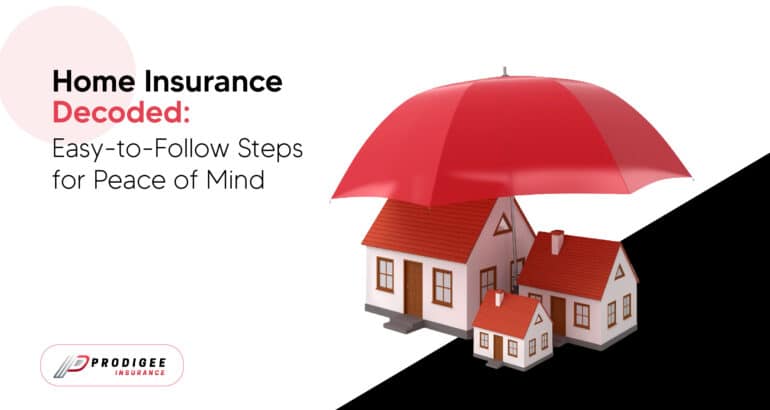 Decode Home Insurance: Easy-to-Follow Steps for Peace of Mind 