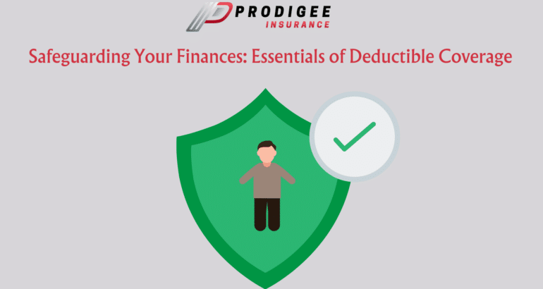 Safeguarding Your Finances: Essentials of Deductible Coverage
