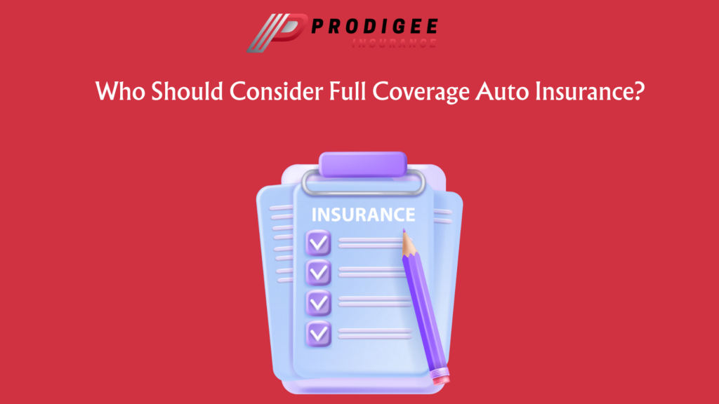 who should consider full coverage auto insurance?